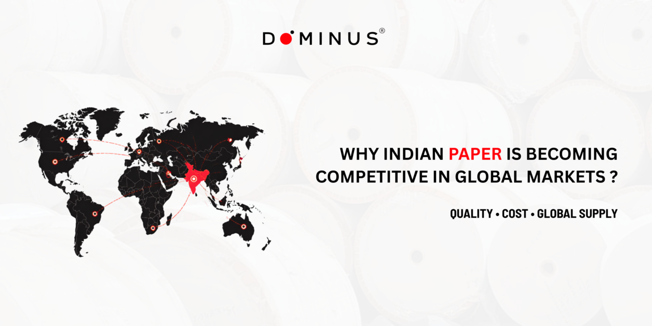 Why Indian Paper Is Becoming More Competitive in Global Markets ?